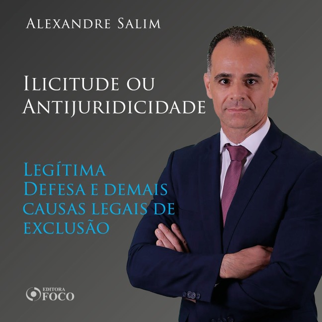 Direito Penal - 5.¿ ¿Ilicitude ou Antijuridicidade - Legítima Defesa e demais causas legais de exclusão - Alexandre Salim
