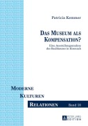 Cover-Bild zum Titel 'Das Museum als Kompensation?' von 'Patricia Kemmer'