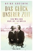 Cover-Bild zum Titel 'Das Glück unserer Zeit. Der Weg der Familie Lagerfeld' von 'Heike Koschyk'