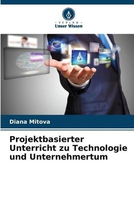 Projektbasierter Unterricht zu Technologie und Unternehmertum - Diana Mitova