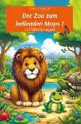 Cover-Bild zum Titel 'DER ZOO ZUM BELLENDEN MOPS 1' von 'Little Light'