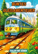 Cover-Bild zum Titel 'Buntes Gleisabenteuer' von 'Christian Hagen'