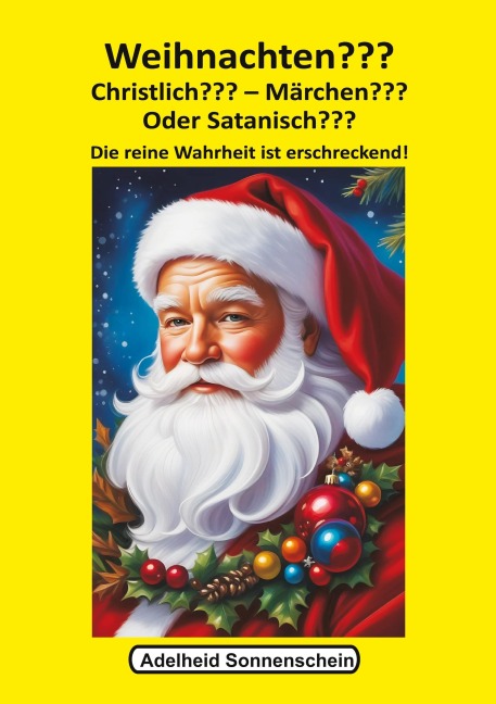 Weihnachten??? Christlich??? Märchen??? Oder Satanisch??? - Adelheid Sonnenschein
