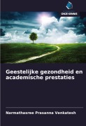 Cover-Bild zum Titel 'Geestelijke gezondheid en academische prestaties' von 'Narmathasree Prasanna Venkatesh'