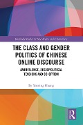 Cover-Bild zum Titel 'The Class and Gender Politics of Chinese Online Discourse' von 'Yanning Huang'