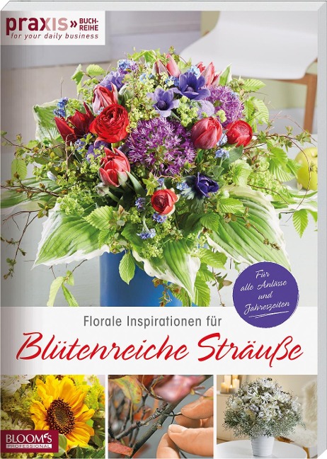 Florale Inspirationen für Blütenreiche Sträuße - Team PRAXIS
