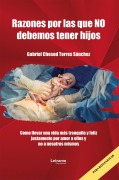 Razones por las que no debemos tener hijos - Gabriel Chesed Torres Sánchez