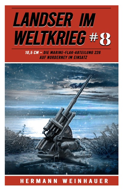 Landser im Weltkrieg 8 - Hermann Weinhauer