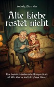 Cover-Bild zum Titel 'Alte Liebe rostet nicht' von 'Ludwig Ziermeier'