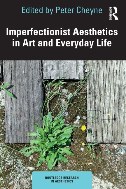 Imperfectionist Aesthetics in Art and Everyday Life - 