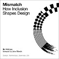 Mismatch: How Inclusion Shapes Design - Kat Holmes