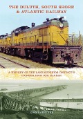 Cover-Bild zum Titel 'The Duluth, South Shore & Atlantic Railway' von 'John Gaertner'