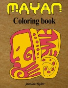 Cover-Bild zum Titel 'Mayan Coloring Book' von 'Jasmine Taylor'