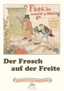 Cover-Bild zum Titel 'Der Frosch auf der Freite. A Frog he would a-wooing go' von 'Randolph Caldecott, Henry Louis Stephens, Wolfgang von Polentz'