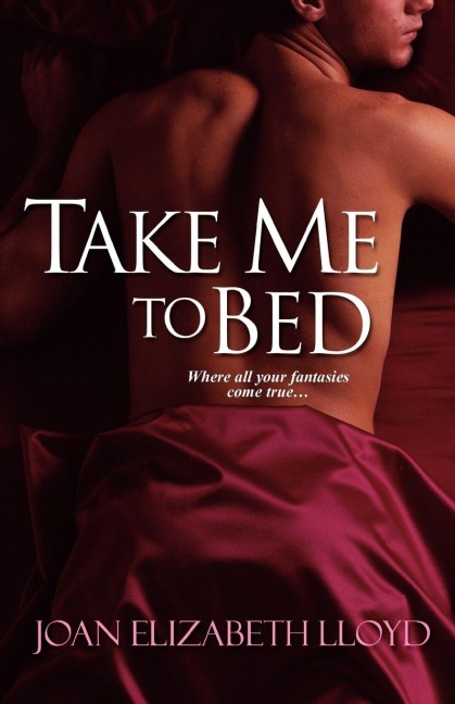 Take Me to Bed - Joan Elizabeth Lloyd