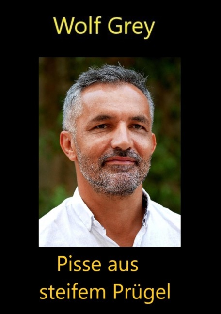 Pisse aus steifem Prügel - Wolf Grey