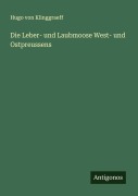Cover-Bild zum Titel 'Die Leber- und Laubmoose West- und Ostpreussens' von 'Hugo Von Klinggraeff'