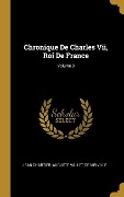 Cover-Bild zum Titel 'Chronique De Charles Vii, Roi De France; Volume 3' von 'Jean Chartier, Auguste Vallet De Viriville'