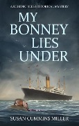 My Bonney Lies Under - Susan Cummins Miller