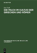 Cover-Bild zum Titel 'Die Milch im Kultus der Griechen und Römer' von 'Karl Wyß'