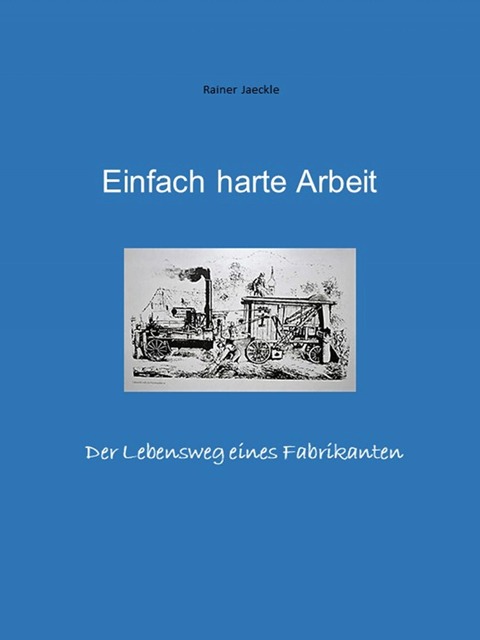 Einfach harte Arbeit - Rainer Jäckle