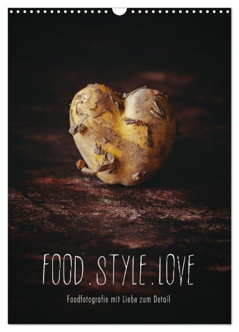 FOOD.STYLE.LOVE - Foodfotografie mit Liebe zum Detail (Wandkalender 2025 DIN A3 hoch), CALVENDO Monatskalender - Heike Sieg