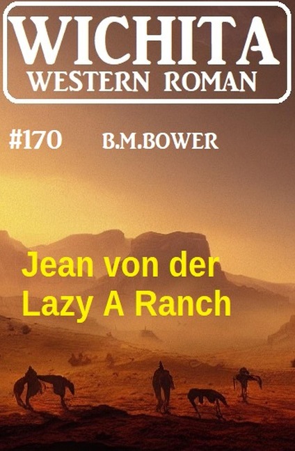 Jean von der Lazy A Ranch: Wichita Western Roman 170 - B. M. Bower