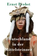 Cover-Bild zum Titel 'Deutschland in der Mittelsteinzeit' von 'Ernst Probst'