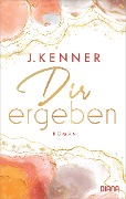 Cover-Bild zum Titel 'Dir ergeben (Stark 2)' von 'J. Kenner'