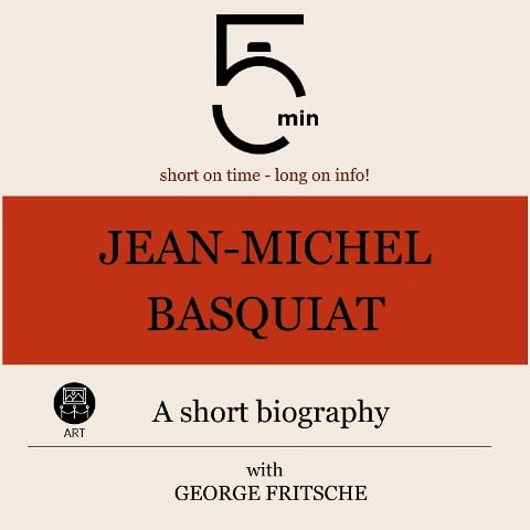 Jean-Michel Basquiat: A short biography - George Fritsche, Minute Biographies, Minutes