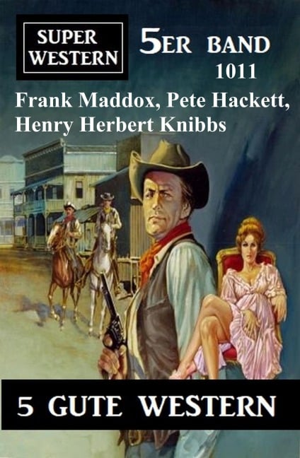 Super Western 5er Band 1011 - Frank Maddox, Pete Hackett, Henry Herbert Knibbs