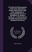 Cover-Bild zum Titel 'The Hand of God Recognized. A Discourse, Delivered on Sunday, 22d February, 1846, in the Independent or Congregational Church, at Dorchester, St. George's Parish, S.C., in Observance of the 150th Anniversary of the Building of the Church' von 'George Sheldon'