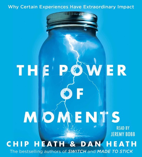 The Power of Moments - Chip Heath, Dan Heath