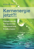 Cover-Bild zum Titel 'Kernenergie jetzt?!' von 'Wilfried Hahn'