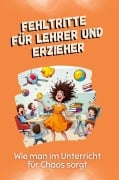 Cover-Bild zum Titel 'Fehltritte für Lehrer und Erzieher' von 'Felix Schröder'
