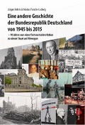 Cover-Bild zum Titel 'Eine andere Geschichte der Bundesrepublik Deutschland von 1945 bis 2015' von 'Jürgen Bellers, Markus Porsche-Ludwig'