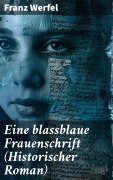 Cover-Bild zum Titel 'Eine blassblaue Frauenschrift (Historischer Roman)' von 'Franz Werfel'