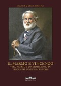Cover-Bild zum Titel 'Il marmo e Vincenzo. Vita, morte e (anti)miracoli di Vincenzo Santini scultore' von 'Bianca Maria Cecchini'