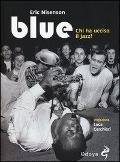 Blue. Chi ha ucciso il jazz? - Eric Nisenson