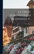 Cover-Bild zum Titel 'Le Droit Administratif Allemand, 4...' von 'Otto Mayer'
