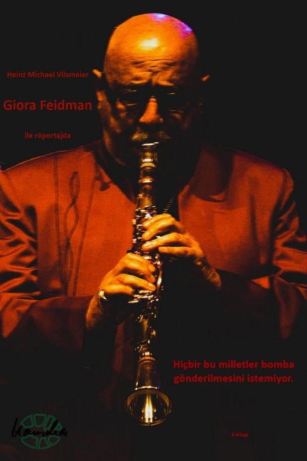 Giora Feidman - Hiçbir bu milletler bomba gönderilmesini istemiyor. - Heinz Michael Vilsmeier (TR)