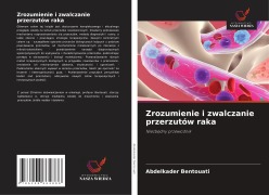 Cover-Bild zum Titel 'Zrozumienie i zwalczanie przerzutów raka' von 'Abdelkader Bentouati'