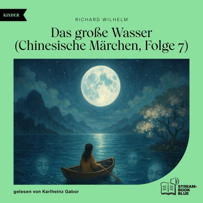 Das große Wasser (Chinesische Märchen, Folge 7) - Richard Wilhelm
