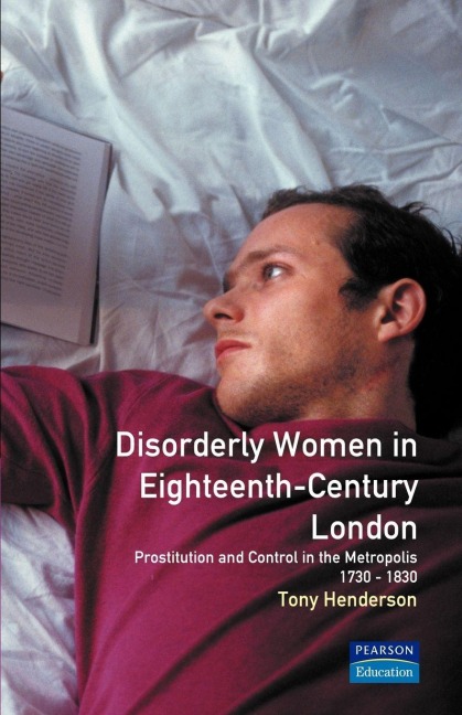 Disorderly Women in Eighteenth-Century London - Tony Henderson