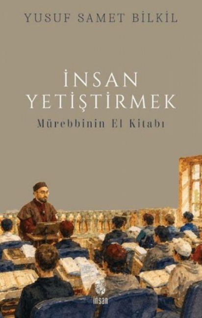 Insan Yetistirmek - Yusuf Samet Bilkil