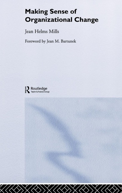 Making Sense of Organizational Change - Jean Helms-Mills