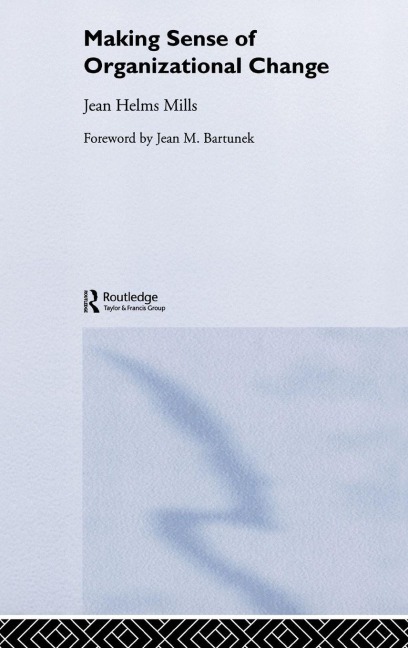 Making Sense of Organizational Change - Jean Helms-Mills