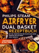 Cover-Bild zum Titel 'Philips Steam Airfryer Dual Basket Rezeptbuch' von 'Elisa Klein'