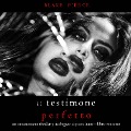 Il Testimone Perfetto (Un emozionante thriller psicologico di Jessie Hunt¿Libro Ventotto) - Blake Pierce