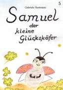 Cover-Bild zum Titel 'Samuel, der kleine Glückskäfer' von 'Gabriele Hartmann'